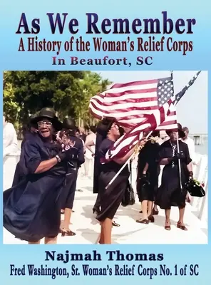 As We Remember: A Woman's Relief Corps története Beaufortban, SC-ben - As We Remember: A History of the Woman's Relief Corps in Beaufort, SC