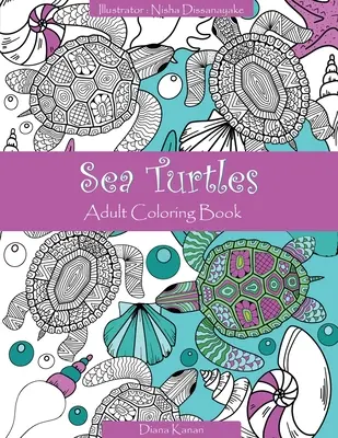 Tengeri teknősök: Felnőtt színezőkönyv - Sea Turtles: Adult Coloring Book