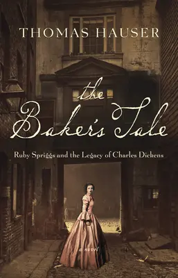 A pék története: Ruby Spriggs és Charles Dickens hagyatéka - The Baker's Tale: Ruby Spriggs and the Legacy of Charles Dickens