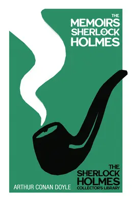 The Memoirs of Sherlock Holmes - The Sherlock Holmes Collector's Library;With Original Illustrations by Sidney Paget (A Sherlock Holmes-gyűjtő könyvtára) - The Memoirs of Sherlock Holmes - The Sherlock Holmes Collector's Library;With Original Illustrations by Sidney Paget