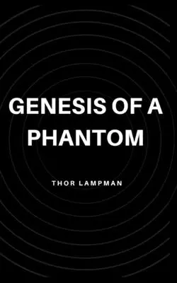 Egy fantom genezise - Genesis of a Phantom