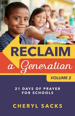 Reclaim a Generation 2. kötet: 21 nap ima az iskolákért - Reclaim a Generation Volume 2: 21 Days of Prayer for Schools