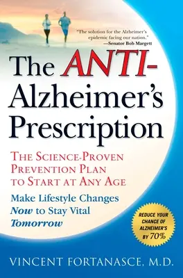 Az Alzheimer-kór elleni recept: A tudományosan bizonyított, bármely életkorban elkezdhető megelőzési terv - The Anti-Alzheimer's Prescription: The Science-Proven Prevention Plan to Start at Any Age