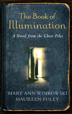 A megvilágosodás könyve: Regény a szellemaktákból - The Book of Illumination: A Novel from the Ghost Files