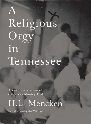 Vallási orgia Tennesseeben: Egy riporter beszámolója a Scopes-majomperről - A Religious Orgy in Tennessee: A Reporter's Account of the Scopes Monkey Trial