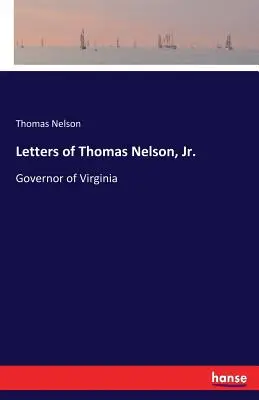 Thomas Nelson, Jr. levelei: Virginia kormányzója - Letters of Thomas Nelson, Jr.: Governor of Virginia