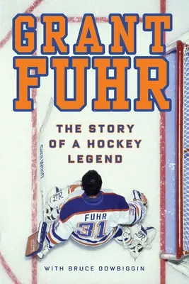 Grant Fuhr: Egy hokilegenda története - Grant Fuhr: The Story of a Hockey Legend