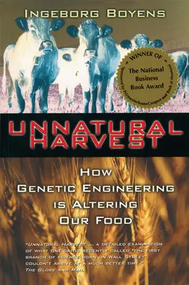 Természetellenes aratás: Hogyan változtatja meg élelmiszereinket a géntechnológia - Unnatural Harvest: How Genetic Engineering Is Altering Our Food