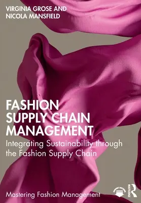Divatellátási lánc menedzsment: A fenntarthatóság integrálása a divatellátási láncba - Fashion Supply Chain Management: Integrating Sustainability Through the Fashion Supply Chain