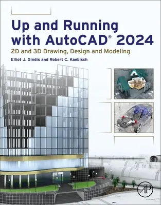 Up and Running with Autocad(r) 2024: 2D és 3D rajzolás, tervezés és modellezés - Up and Running with Autocad(r) 2024: 2D and 3D Drawing, Design and Modeling
