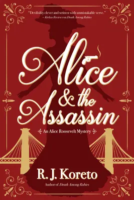 Alice és a bérgyilkos - Egy Alice Roosevelt-rejtély - Alice And The Assassin - An Alice Roosevelt Mystery