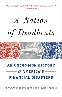 A holtak nemzete: Amerika pénzügyi katasztrófáinak nem mindennapi története - A Nation of Deadbeats: An Uncommon History of America's Financial Disasters