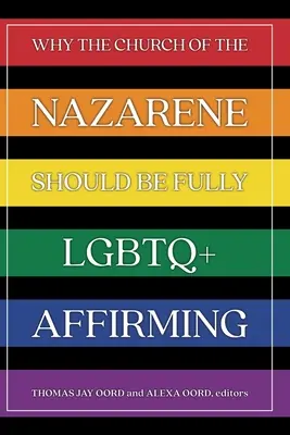 Miért kellene a Názáreti Egyháznak teljes mértékben LMBTQ+-megerősítőnek lennie? - Why the Church of the Nazarene Should Be Fully LGBTQ+ Affirming