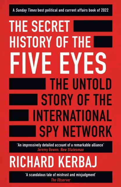 Az Öt Szem titkos története - Az árnyékos nemzetközi kémhálózat el nem mondott története a célpontokon, árulókon és kémeken keresztül. - Secret History of the Five Eyes - The untold story of the shadowy international spy network, through its targets, traitors and spies