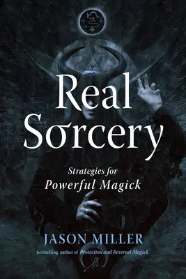 Valódi varázslás: Stratégiák az erőteljes mágiához - Real Sorcery: Strategies for Powerful Magick