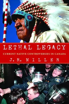 Halálos örökség: Aktuális bennszülött viták Kanadában - Lethal Legacy: Current Native Controversies in Canada