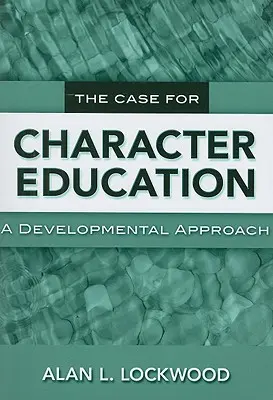 A jellemnevelés ügye: A fejlődési megközelítés - The Case for Character Education: A Developmental Approach