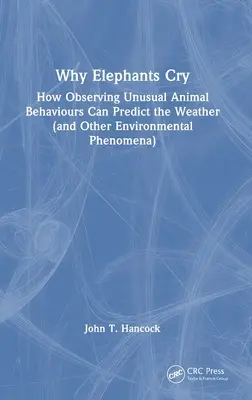 Miért sírnak az elefántok: Hogyan lehet a szokatlan állati viselkedésmódok megfigyelésével megjósolni az időjárást (és más környezeti jelenségeket)? - Why Elephants Cry: How Observing Unusual Animal Behaviours Can Predict the Weather (and Other Environmental Phenomena)