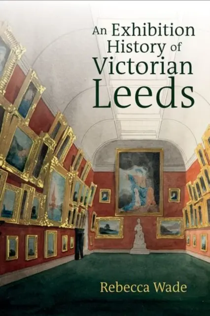 A viktoriánus Leeds kiállítás története - Exhibition History of Victorian Leeds