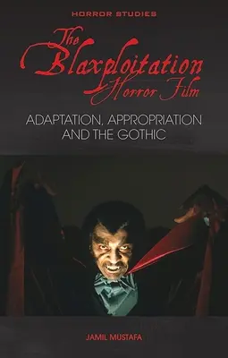 A blaxploitation horrorfilm: Adaptáció, kisajátítás és a gótika - The Blaxploitation Horror Film: Adaptation, Appropriation and the Gothic