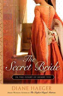 A titkos menyasszony: VIII. Henrik udvarában - The Secret Bride: In the Court of Henry VIII