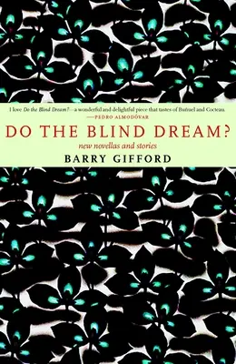 Do the Blind Dream?: Új novellák és történetek - Do the Blind Dream?: New Novellas and Stories