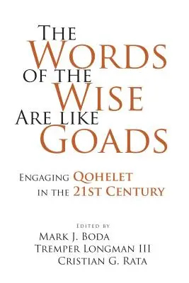 A bölcsek szavai olyanok, mint a hajtóerők: Qóhelet megismerése a 21. században - The Words of the Wise Are like Goads: Engaging Qohelet in the 21st Century