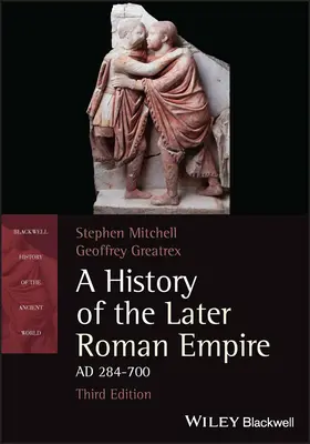 A későbbi Római Birodalom története, Kr. u. 284-700 (Mitchell Stephen (University of Exeter)) - History of the Later Roman Empire, AD 284-700 (Mitchell Stephen (University of Exeter))