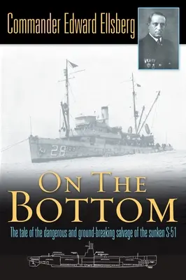 A fenéken - Az elsüllyedt S-51-es hajó veszélyes és úttörő mentésének története - On the Bottom - The Tale of the Dangerous and Ground-Breaking Salvage of the Sunken S-51