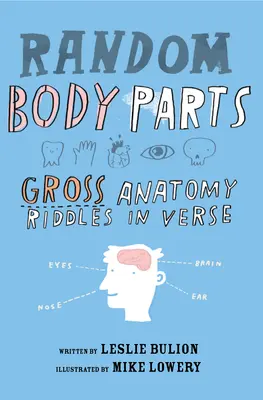 Véletlenszerű testrészek: Bruttó anatómiai találós kérdések versben - Random Body Parts: Gross Anatomy Riddles in Verse