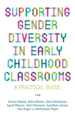 A nemi sokszínűség támogatása a kisgyermekkori osztálytermekben: Gyakorlati útmutató - Supporting Gender Diversity in Early Childhood Classrooms: A Practical Guide