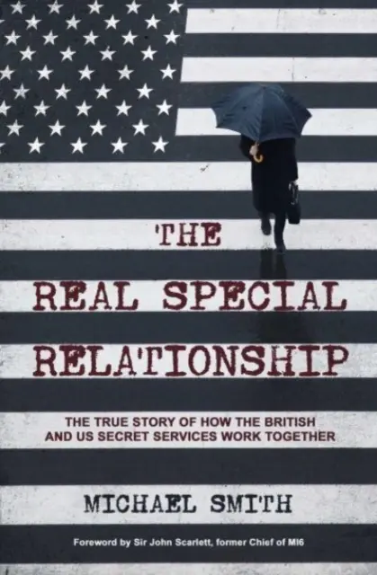 Valódi különleges kapcsolat - A brit és az amerikai titkosszolgálatok együttműködésének igaz története - Real Special Relationship - The True Story of How the British and US Secret Services Work Together