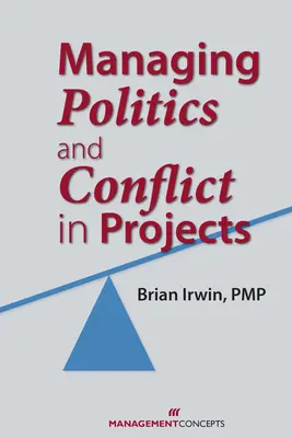 Politika és konfliktuskezelés a projektekben - Managing Politics and Conflict in Projects