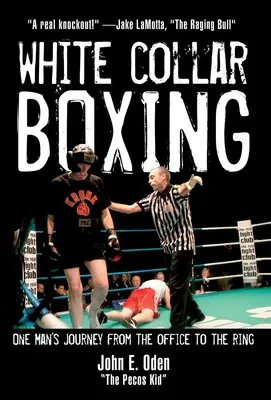 Fehérgalléros boksz: Egy ember útja az irodából a ringbe - White Collar Boxing: One Man's Journey from the Office to the Ring