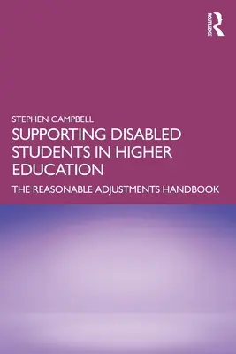 Fogyatékkal élő hallgatók támogatása a felsőoktatásban: Az ésszerű kiigazítások kézikönyve - Supporting Disabled Students in Higher Education: The Reasonable Adjustments Handbook