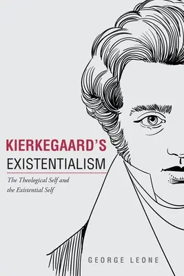 Kierkegaard egzisztencializmusa: A teológiai én és az egzisztenciális én - Kierkegaard's Existentialism: The Theological Self and The Existential Self