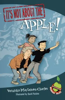 Nem az almáról van szó!: Könnyen olvasható csodamesék - It's Not about the Apple!: Easy-To-Read Wonder Tales