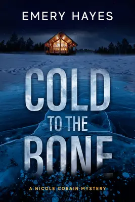 Hideg a csontig: Egy Nicole Cobain-rejtély - Cold to the Bone: A Nicole Cobain Mystery