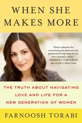 Amikor többet keres: Az igazság a szerelem és az élet irányításáról a nők új generációja számára - When She Makes More: The Truth about Navigating Love and Life for a New Generation of Women