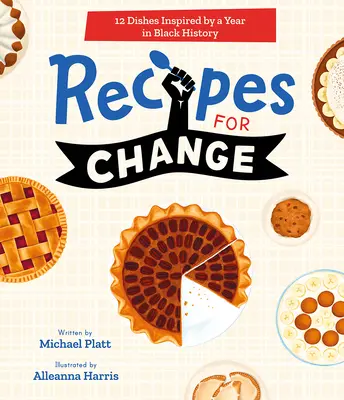 Receptek a változáshoz: 12 étel a fekete történelem egy éve által inspirálva - Recipes for Change: 12 Dishes Inspired by a Year in Black History