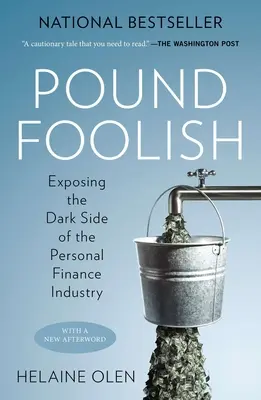 Pound Foolish: A személyi pénzügyi ipar sötét oldalának leleplezése - Pound Foolish: Exposing the Dark Side of the Personal Finance Industry