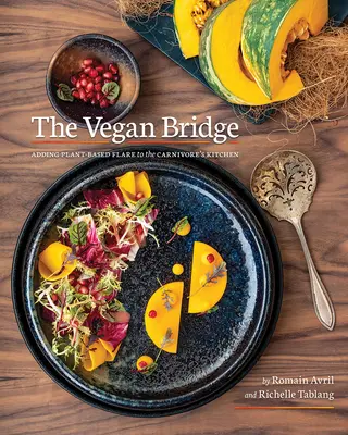 A vegán híd: A növényi alapú konyha kiterjesztése - The Vegan Bridge: Expanding Plant-Based Cuisine