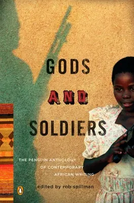 Istenek és katonák: The Penguin Anthology of Contemporary African Writing (A kortárs afrikai írások pingvin antológiája) - Gods and Soldiers: The Penguin Anthology of Contemporary African Writing