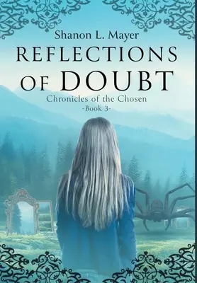 A kétségek tükörképei: A kiválasztottak krónikái, 3. könyv - Reflections of Doubt: Chronicles of the Chosen, book 3