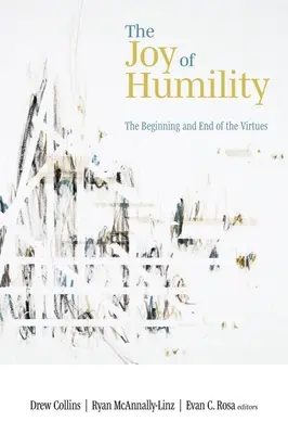 Az alázat öröme: Az erények kezdete és vége - The Joy of Humility: The Beginning and End of the Virtues
