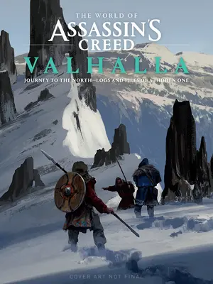 Az Assassin's Creed Valhalla világa: Journey to the North--Logs and Files of a Hidden One (Egy rejtőzködő naplói és aktái) - The World of Assassin's Creed Valhalla: Journey to the North--Logs and Files of a Hidden One