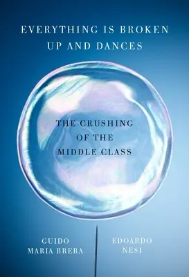 Minden szétesik és táncol - A középosztály szétzúzása - Everything Is Broken Up And Dances - The Crushing of the Middle Class