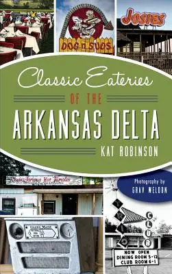 Az Arkansas-delta klasszikus éttermei - Classic Eateries of the Arkansas Delta