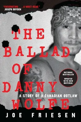 Danny Wolfe balladája: Egy kanadai törvényen kívüli története - The Ballad of Danny Wolfe: A Story of a Canadian Outlaw