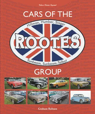 A Rootes-csoport autói: Hillman, Humber, Singer, Sunbeam, Sunbeam-Talbot - Cars of the Rootes Group: Hillman, Humber, Singer, Sunbeam, Sunbeam-Talbot